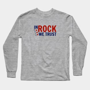 In Rock We Trust Long Sleeve T-Shirt